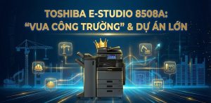 Máy photocopy toshiba - Lựa chọn tốt nhất cho: Công trường xây dựng, Ban quản lý dự án, Trường học, Logistics.