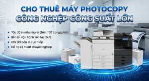 Cho thuê máy photocopy công nghiệp công suất lớn tại Tâm Anh.