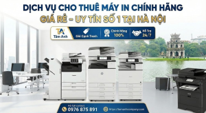 Thuê máy in giá rẻ, uy tín tại Tâm Anh.